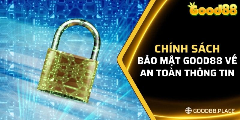 Chính sách bảo mật Good88 về an toàn thông tin