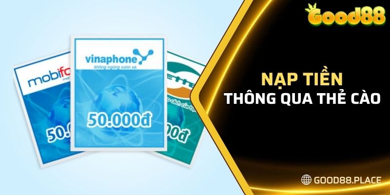 Quy trình nạp tiền GOOD88 thông qua thẻ cào điện thoại 